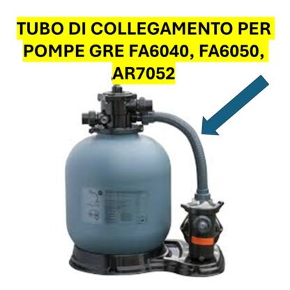 TUBO DI COLLEGAMENTO POMPA A SABBIA GRE FA6040 FA6050 AR7052 AR715