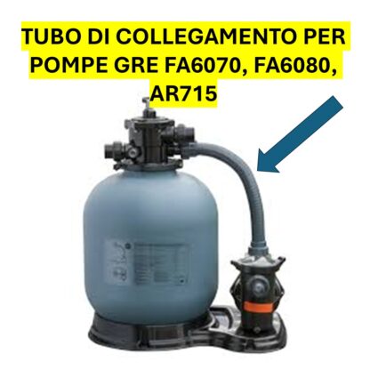 TUBO DI COLLEGAMENTO POMPA A SABBIA GRE FA6070 FA6080 AR715